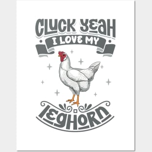 I love my Leghorn - Cluck Yeah Posters and Art